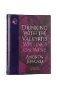 Drinking with the Valkyries. Writings on Wine - Andrew Jefford