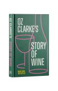 Oz Clarke`s Story of Wine - Oz Clarke